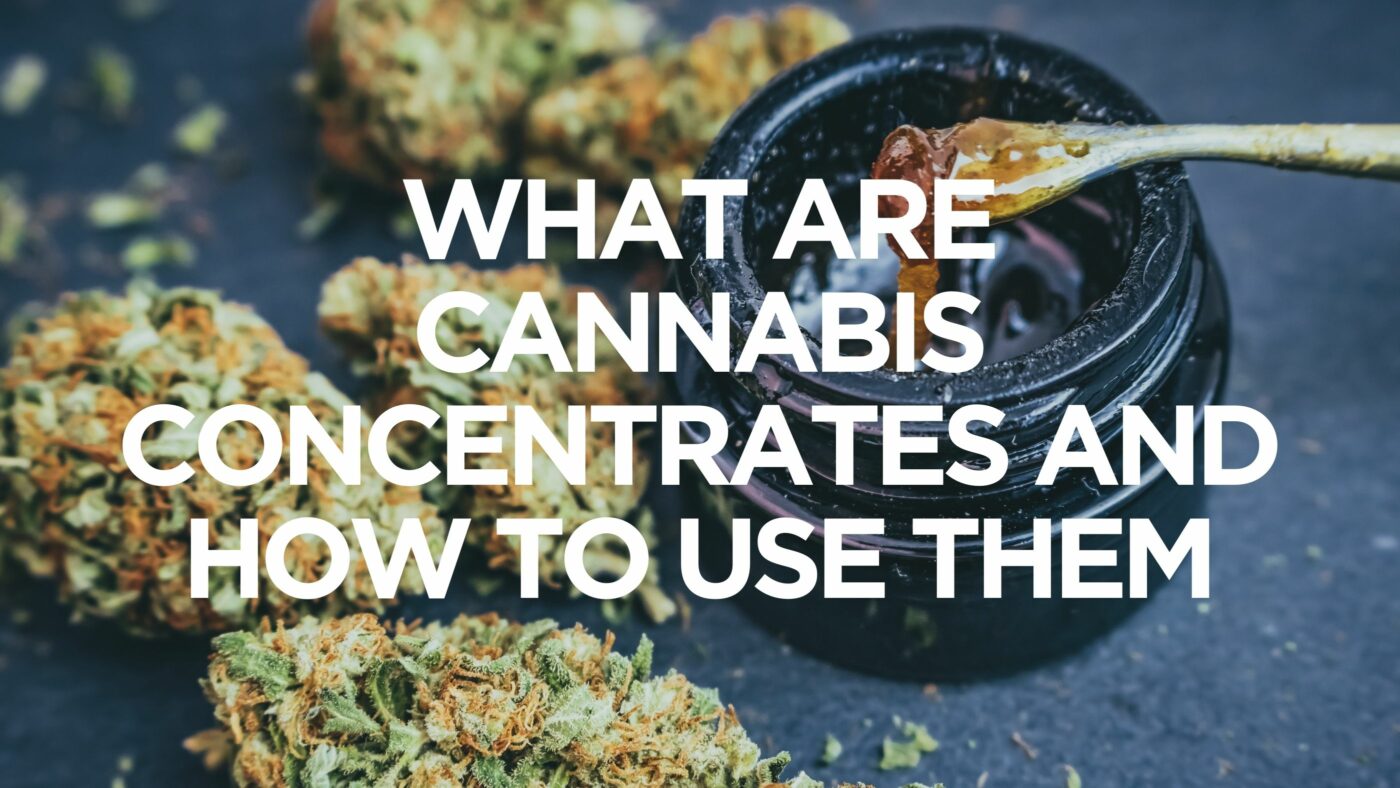 what-are-cannabis-concentrates-and-how-to-use-them