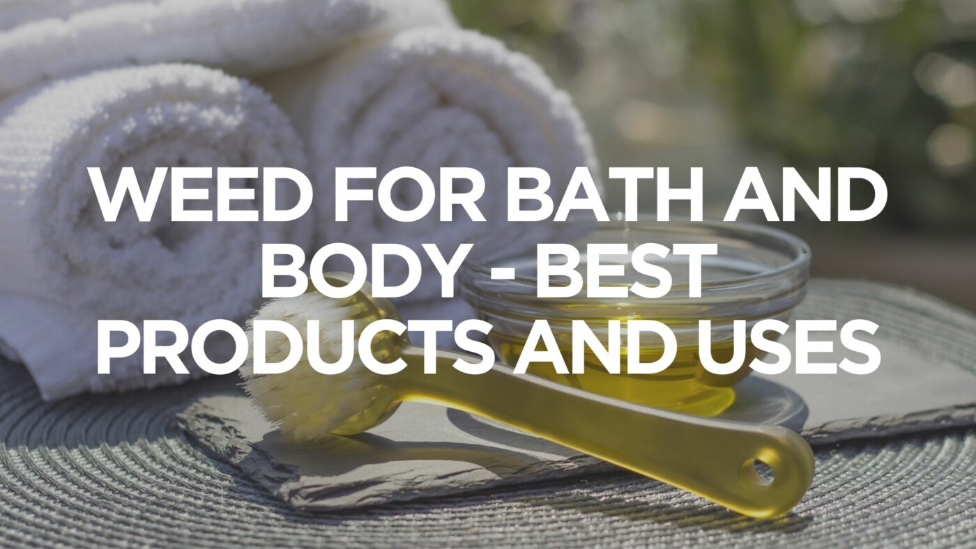 weed-for-bath-and-body-best-products-and-uses