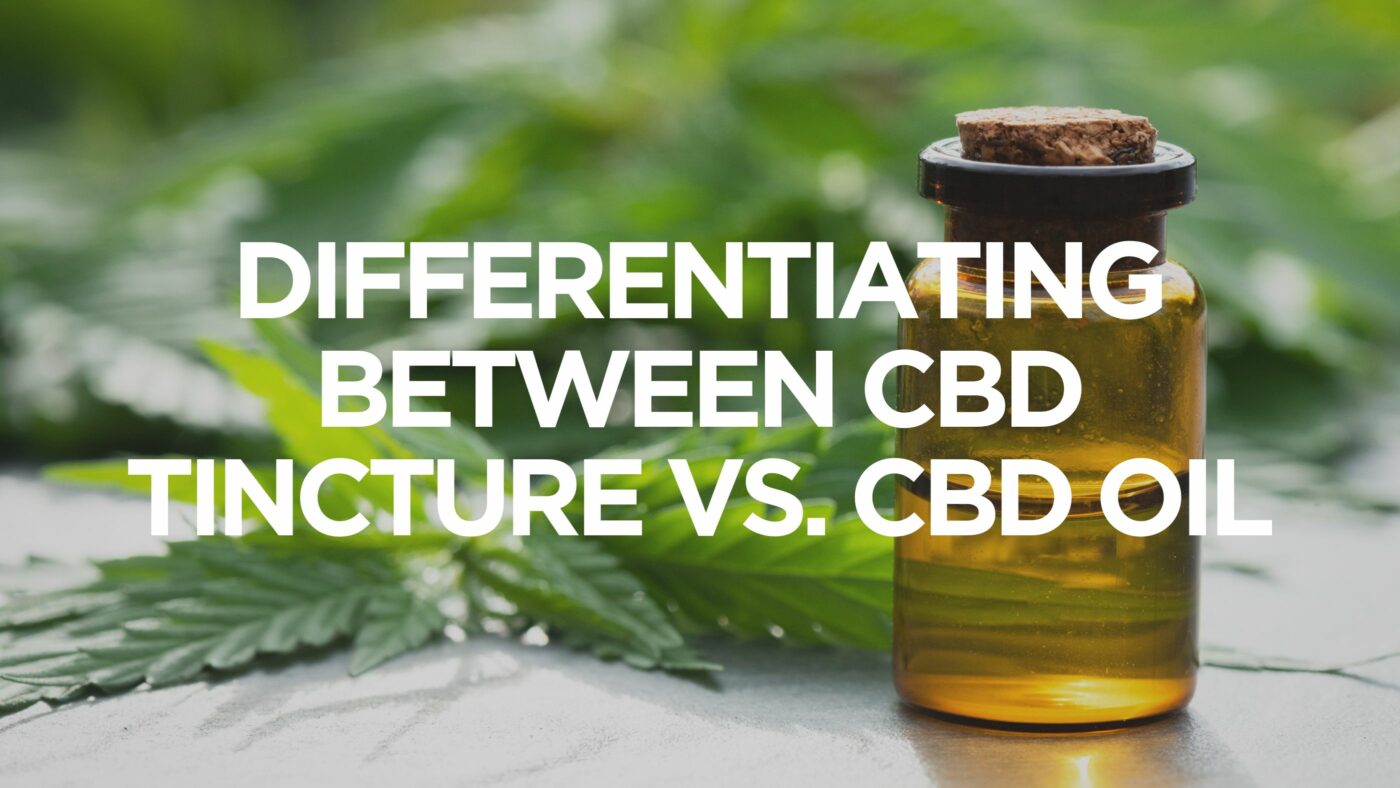 Differentiating Between CBD Tincture vs. CBD Oil