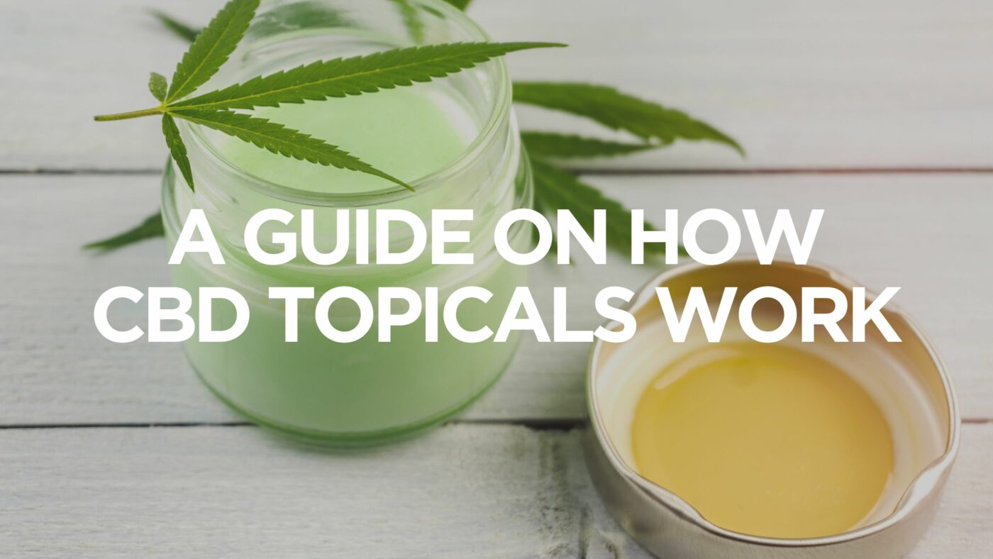 A Guide on How CBD Topicals Work