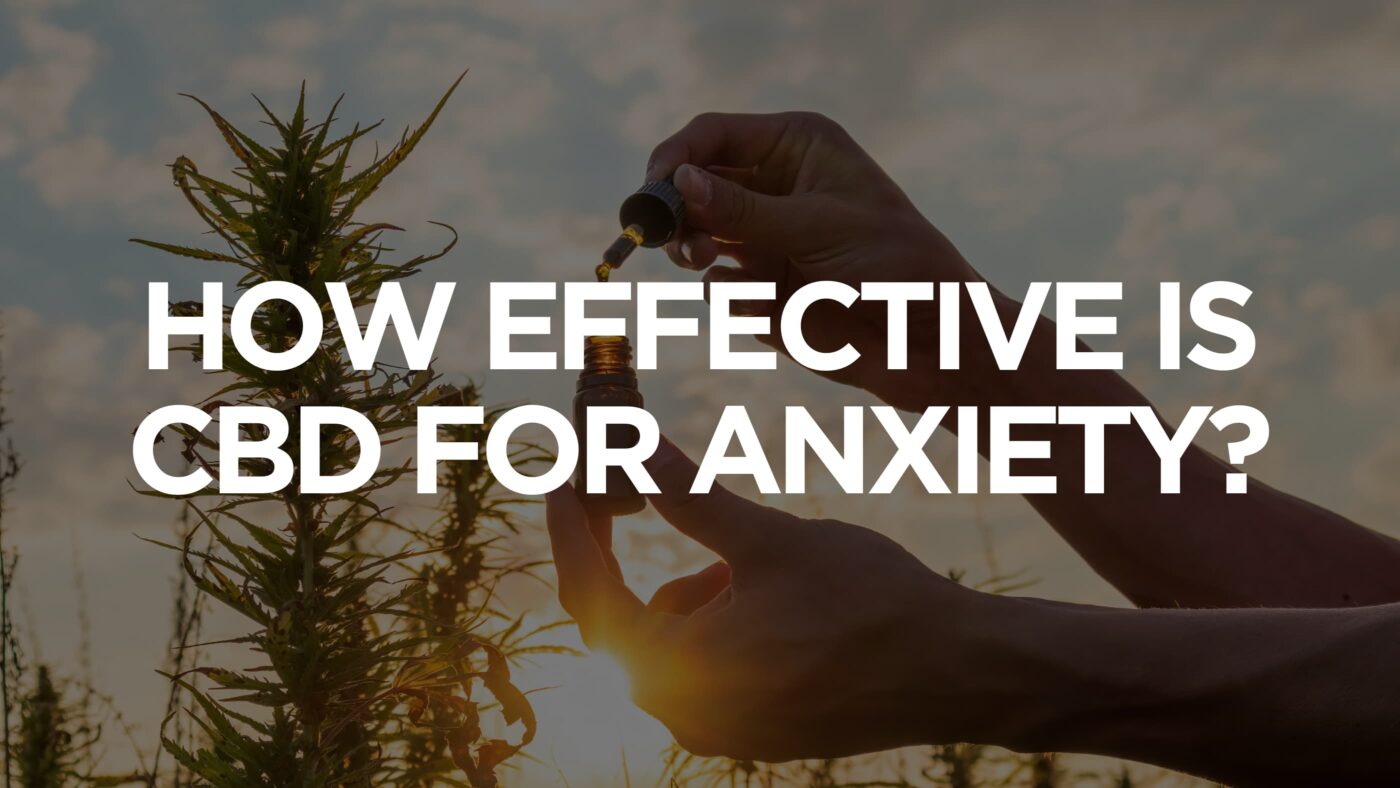 How Effective Is CBD for Anxiety?
