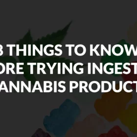 8 Things to Know Before Trying Ingestible Cannabis Products